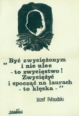 Być zwyciężonym i nie ulec - to zwycięstwo! Zwyciężyć i spocząć na laurach - to klęska - Józef Pi...