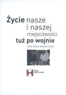 Życie nasze i naszej miejscowości tuż po wojnie: informator konkursowy