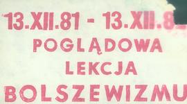 13.XII.81 - 13.XII.82: poglądowa lekcja bolszewizmu