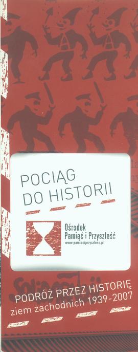 Pociąg do Historii: podróż przez historię ziem zachodnich 1939-2007: ulotka