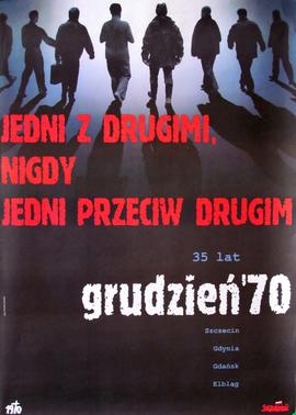 Jedni z drugimi, nigdy jedni przeciw drugim: grudzień '70, 35 lat